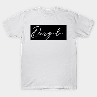 Durgala Name, Durgala Birthday T-Shirt